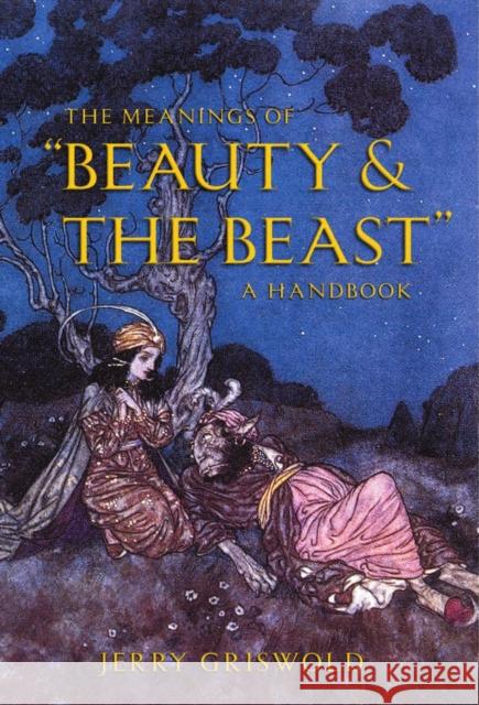 The Meanings of Beauty and the Beast: A Handbook Griswold, Jerry 9781551115634 BROADVIEW PRESS LTD ,CANADA - książka