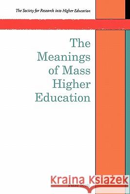 The Meanings Of Mass Higher Education Peter Scott 9780335194421 Open University Press - książka