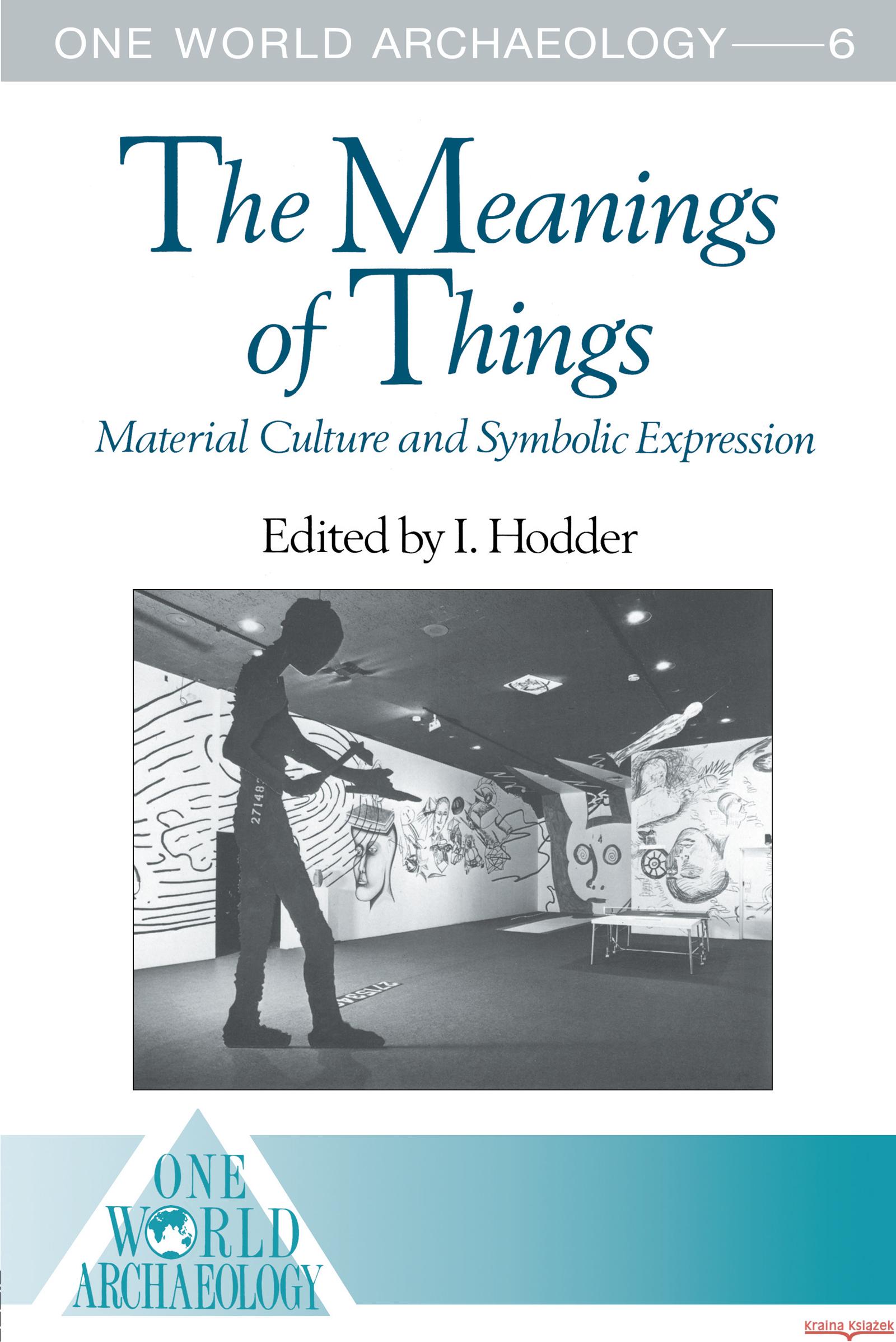 The Meanings of Things: Material Culture and Symbolic Expression Hodder, Ian 9780003020656 TAYLOR & FRANCIS LTD - książka