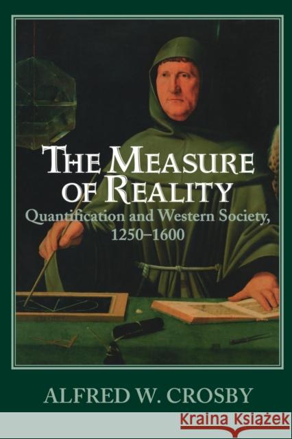 The Measure of Reality: Quantification in Western Europe, 1250-1600 Crosby, Alfred W. 9780521639903 Cambridge University Press - książka