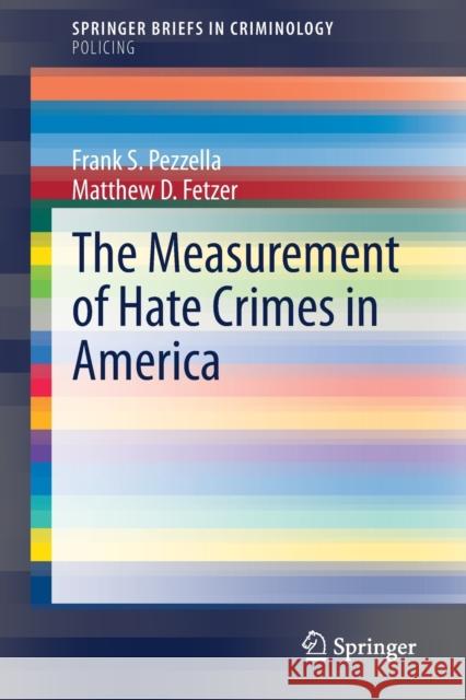 The Measurement of Hate Crimes in America Frank S. Pezzella Matthew D. Fetzer 9783030515768 Springer - książka