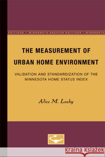 The Measurement of Urban Home Environment: Validation and Standardization of the Minnesota Home Status Indexvolume 11 Leahy, Alice 9780816671717 University of Minnesota Press - książka
