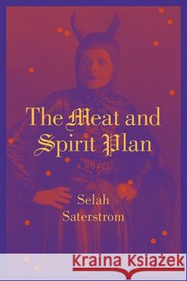 The Meat and Spirit Plan Selah Saterstrom 9781566892018 Coffee House Press - książka