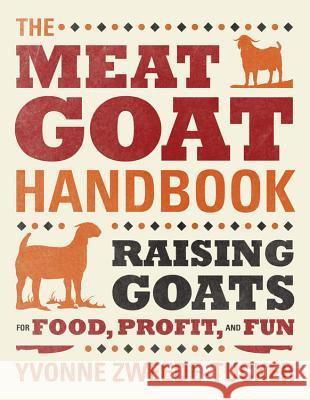 The Meat Goat Handbook: Raising Goats for Food, Profit, and Fun Yvonne Zweede-Tucker 9780760340424 Quarto Publishing Group USA Inc - książka