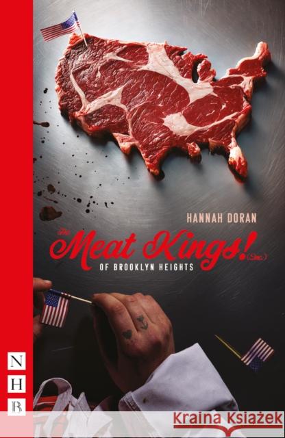 The Meat Kings! (Inc.) of Brooklyn Heights Hannah Doran 9781839044229 Nick Hern Books - książka