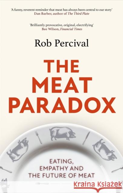 The Meat Paradox: ‘Brilliantly provocative, original, electrifying’ Bee Wilson, Financial Times Rob Percival 9780349144573 Little, Brown Book Group - książka