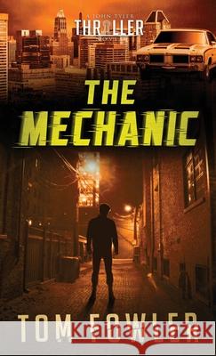 The Mechanic: A John Tyler Thriller Tom Fowler 9781953603227 Widening Gyre Media - książka