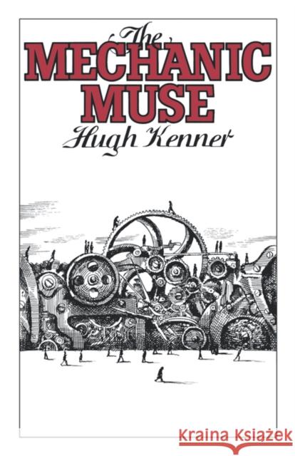 The Mechanic Muse Hugh Kenner 9780195054231 Oxford University Press, USA - książka