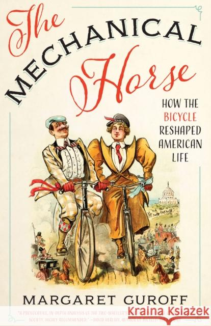 The Mechanical Horse: How the Bicycle Reshaped American Life Margaret Guroff 9781477315873 University of Texas Press - książka