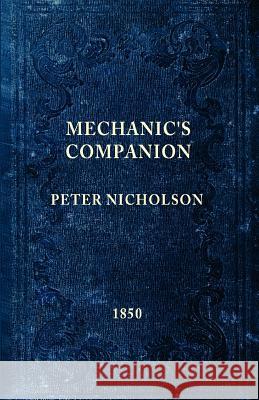 The Mechanic's Companion Peter Nicholson Gary Roberts 9780983150008 Toolemera Press - książka