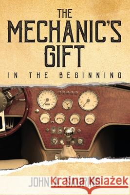The Mechanic's Gift: In the Beginning John a Saurino 9781950034499 Yorkshire Publishing - książka
