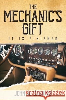 The Mechanic's Gift: It Is Finished John a Saurino 9781950034918 Yorkshire Publishing - książka