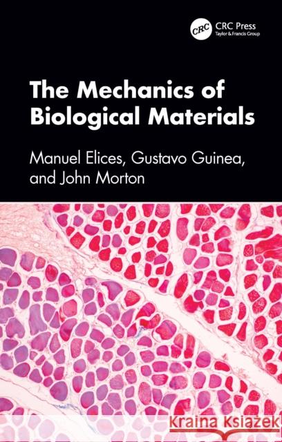The Mechanics of Biological Materials Manuel Elices Gustavo Guinea John Morton 9781032892771 CRC Press - książka