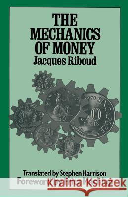 The Mechanics of Money Jacques Riboud 9781349051144 Palgrave MacMillan - książka