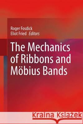 The Mechanics of Ribbons and Möbius Bands Roger Fosdick Eliot Fried 9789401772990 Springer - książka