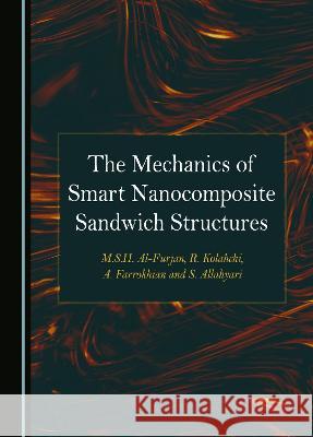 The Mechanics of Smart Nanocomposite Sandwich Structures M.S.H. Al-Furjan R. Kolahchi A. Farrokhian 9781527593510 Cambridge Scholars Publishing - książka