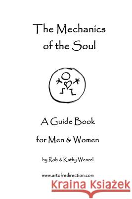 The Mechanics of the Soul: A Guide Book for Men & Women Kathy Wenzel Rob Wenzel 9781796078022 Xlibris Us - książka