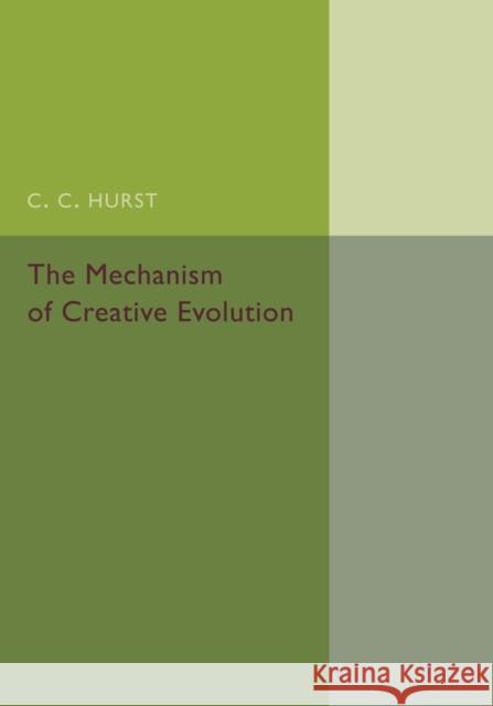 The Mechanism of Creative Evolution Charles Chamberlain Hurst 9781107495234 Cambridge University Press - książka