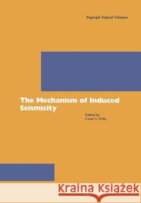 The Mechanism of Induced Seismicity C. I. Trifu Cezar I. Trifu Cezar-Ioan Trifu 9783764366537 Birkhauser - książka
