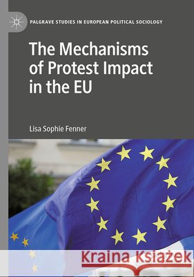 The Mechanisms of Protest Impact in the EU Lisa Sophie Fenner 9783032247483 Palgrave MacMillan - książka