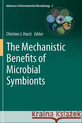 The Mechanistic Benefits of Microbial Symbionts Christon J. Hurst 9783319802657 Springer - książka