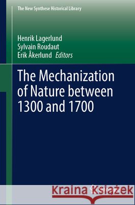 The Mechanization of Nature between 1300 and 1700  9783032241009 Springer - książka