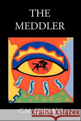 The Meddler C. M. Edward 9780595140640 Writers Club Press - książka