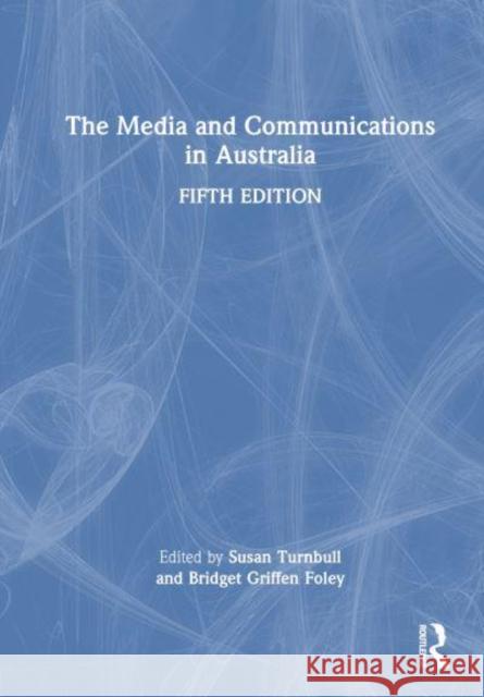 The Media and Communications in Australia  9781032249056 Taylor & Francis Ltd - książka