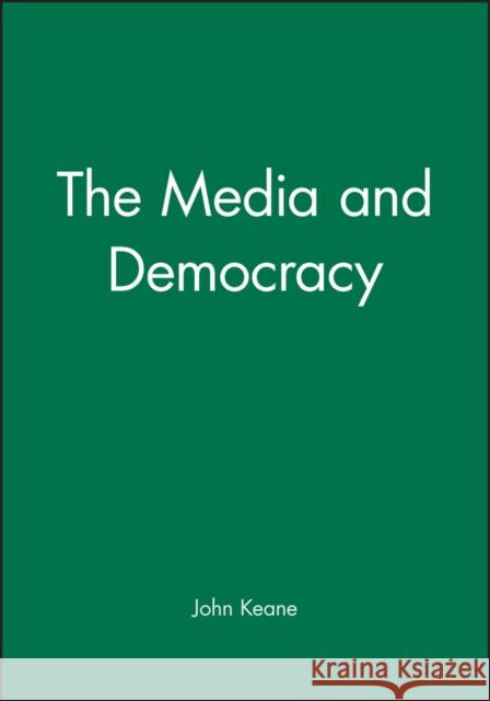 The Media and Democracy John Keane John Keane 9780745608044 Polity Press - książka