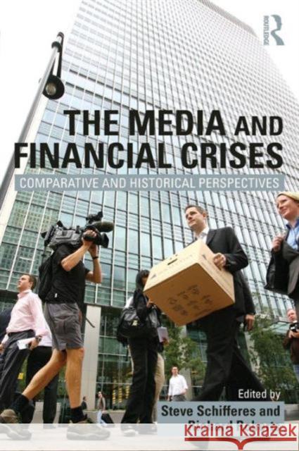 The Media and Financial Crises: Comparative and Historical Perspectives Steve Schifferes Richard Roberts  9781138022799 Taylor and Francis - książka