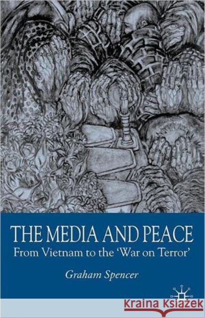 The Media and Peace: From Vietnam to the 'War on Terror' Spencer, G. 9780230202290 Palgrave MacMillan - książka