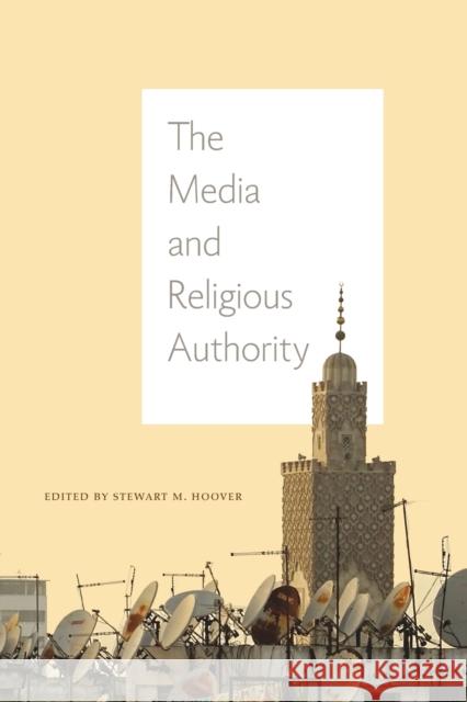 The Media and Religious Authority Stewart M. Hoover 9780271073231 Penn State University Press - książka