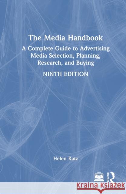 The Media Handbook: A Complete Guide to Advertising Media Selection, Planning, Research, and Buying Helen Katz 9781032698328 Routledge - książka