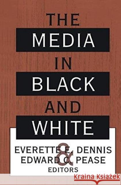 The Media in Black and White Everette Dennis 9781138536746 Taylor and Francis - książka