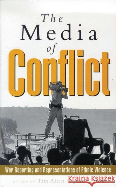 The Media of Conflict: War Reporting and Representations of Ethnic Violence Seaton, Jean 9781856495691 Zed Books - książka