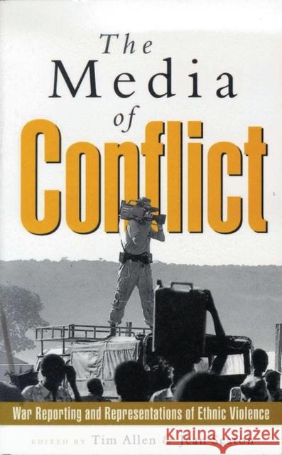 The Media of Conflict: War Reporting and Representations of Ethnic Violence Seaton, Jean 9781856495707 Zed Books - książka