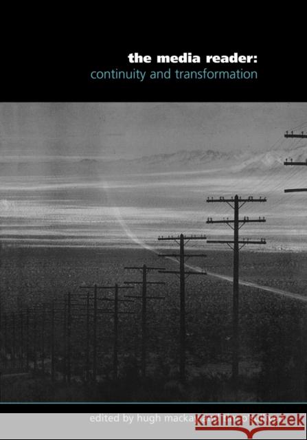 The Media Reader: Continuity and Transformation MacKay, Hugh 9780761962502 Sage Publications - książka