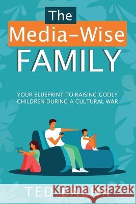 The Media-Wise Family Ted Baehr   9798218194819 Movieguide - książka