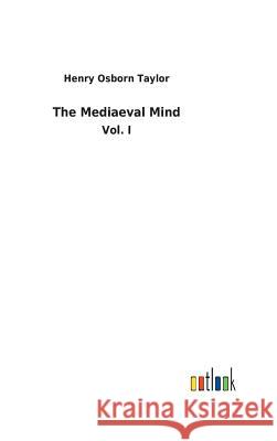 The Mediaeval Mind Henry Osborn Taylor 9783732626892 Salzwasser-Verlag Gmbh - książka