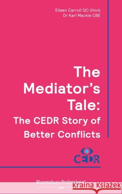 The Mediator's Tale: The Cedr Story of Better Conflicts Carroll Qc (Hon), Eileen 9781526515834 Tottel Publishing - książka