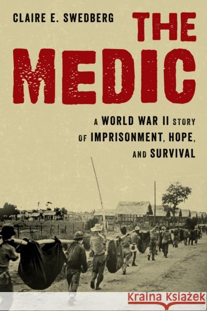 The Medic: A World War II Story of Imprisonment, Hope, and Survival Claire Swedberg 9780811739955 Stackpole Books - książka