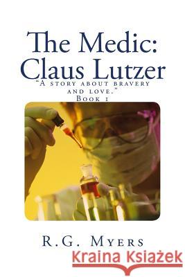 The Medic: Claus Lutzer R. G. Myers 9781477623299 Createspace - książka