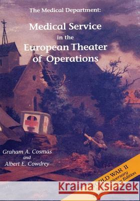 The Medical Department: Medical Service in the European Theater of Operations Albert E. Cowdrey Graham a. Cosmas 9781514856147 Createspace - książka