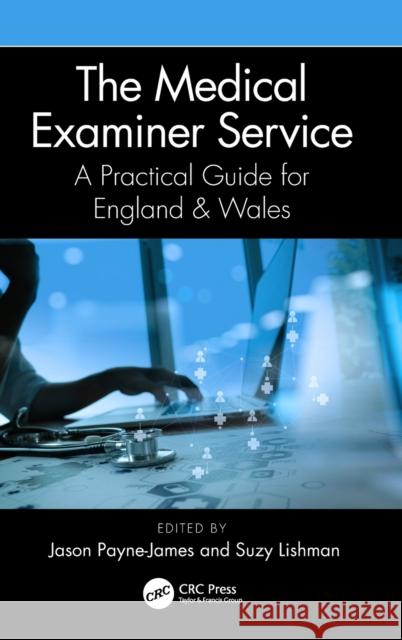 The Medical Examiner Service: A Practical Guide for England and Wales Jason Payne-James Suzannah Lishman 9781032037394 CRC Press - książka