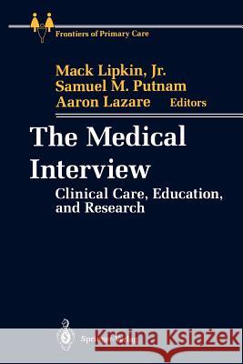 The Medical Interview: Clinical Care, Education, and Research Lipkin, Mack Jr. 9781461275596 Springer - książka