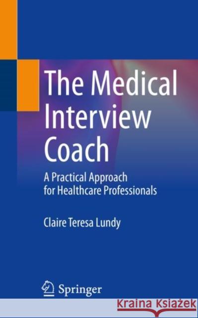 The Medical Interview Coach: A Practical Approach for Healthcare Professionals Claire Teresa Lundy 9783031163203 Springer - książka