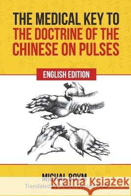 The Medical Key to the Doctrine of the Chinese on Pulses Shawn Daniel Ioannis Solo Mark Linden O'Mear 9781720004240 Independently Published - książka