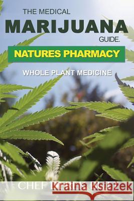 The Medical Marijuana Guide. Natures Pharmacy: Whole Plant Medicine Chef Derek Butt 9781718041233 Independently Published - książka