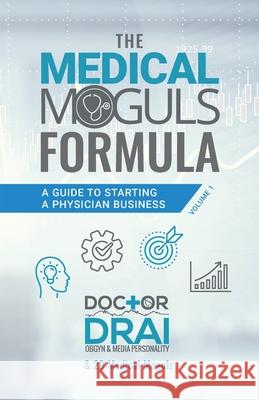 The Medical Moguls Formula: A Guide to Starting a Physician Business Draion Burch 9781644842515 Purposely Created Publishing Group - książka