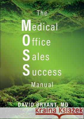 The Medical Office Sales Success Manual David Bryant   9798218112769 Moss Medical Media - książka
